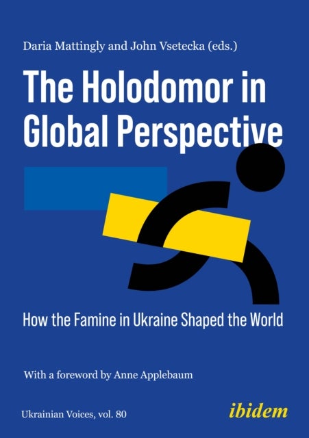 The Holodomor in Global Perspective - How the Famine in Ukraine Shaped the World