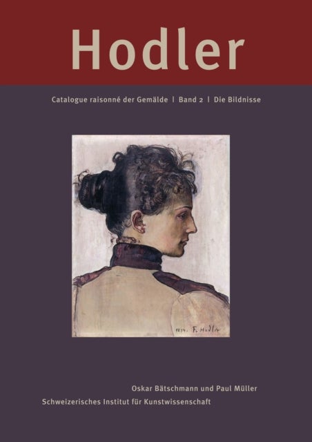 Ferdinand Hodler. Catalogue raisonne der Gemalde - Band 2: Die Bildnisse