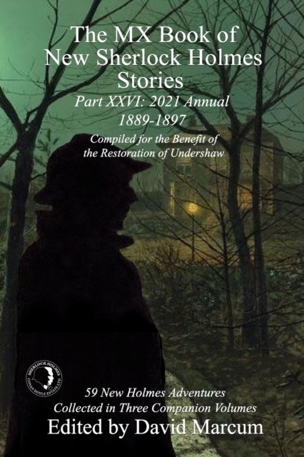 The MX Book of New Sherlock Holmes Stories Part XXVI - 2021 Annual (1889-1897)