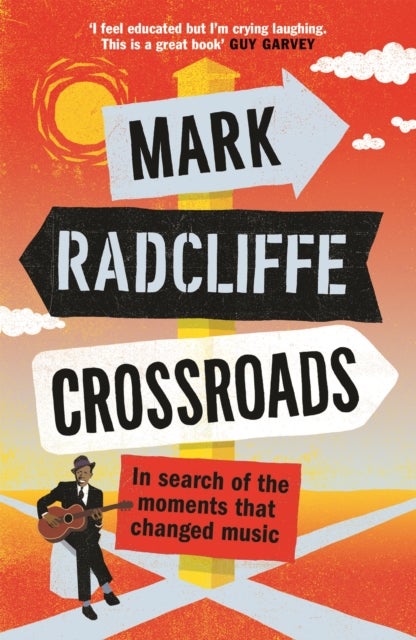 Crossroads - In Search of the Moments that Changed Music