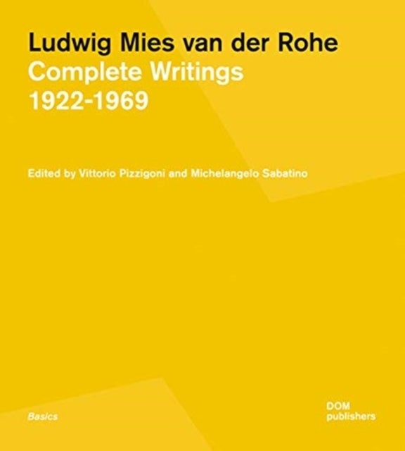 Ludwig Mies van der Rohe - Complete Writings 19221969