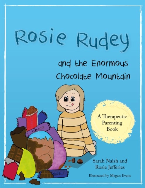 Rosie Rudey and the Enormous Chocolate Mountain - A story about hunger, overeating and using food for comfort