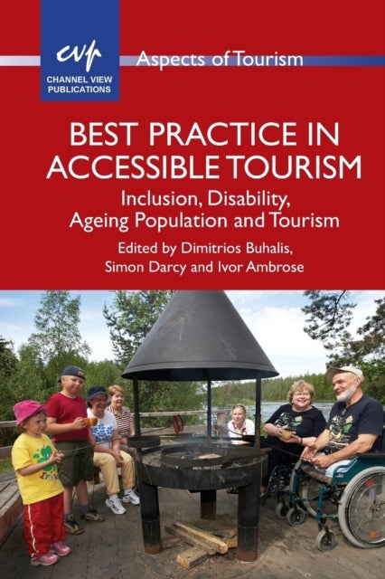Best Practice in Accessible Tourism - Inclusion, Disability, Ageing Population and Tourism
