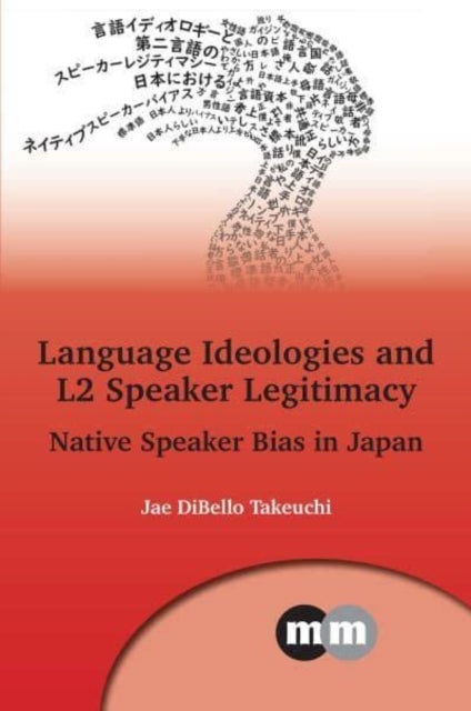 Language Ideologies and L2 Speaker Legitimacy - Native Speaker Bias in Japan