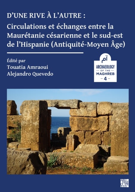 D¿une rive a l¿autre: circulations et echanges entre la Mauretanie cesarienne et le sud-est de l¿His