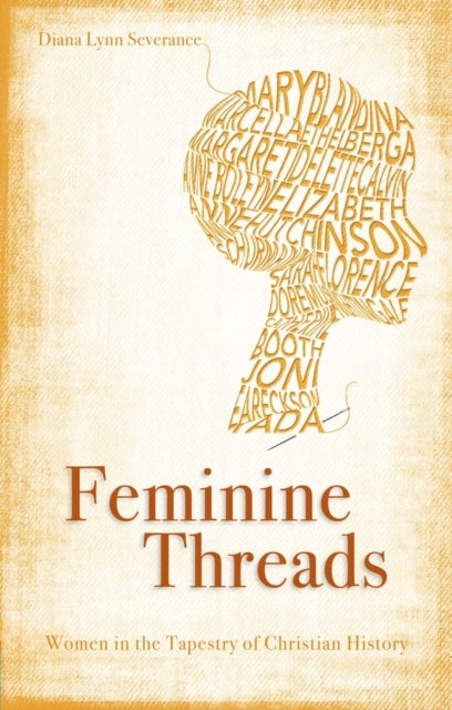 Feminine Threads - Women in the Tapestry of Christian History