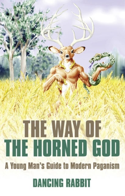 Way of the Horned God, The ¿ A Young Man s Guide to Modern Paganism