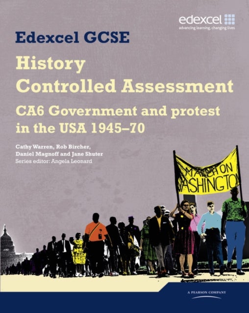 Edexcel GCSE History: CA6 Government and protest in the USA 1945-70 Controlled Assessment Student bo av Angela Leonard, Rob Bircher, Jane Shuter, Dani