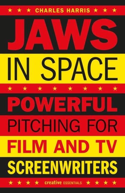 Jaws In Space - Powerful Pitching for Film and TV Screenwriters