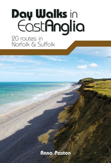 Day Walks in East Anglia - 20 routes in Norfolk & Suffolk