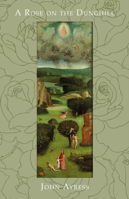 A Rose on the Dunghill - The Reflections of a Fool on the Hill