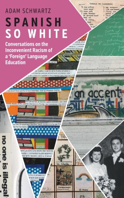 Spanish So White - Conversations on the Inconvenient Racism of a ‘Foreign’ Language Education