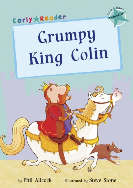 Grumpy King Colin - (Turquoise Early Reader)