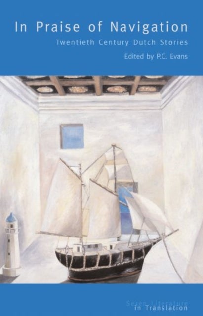 In Praise of Navigation - Twentieth Century Stories from the Dutch