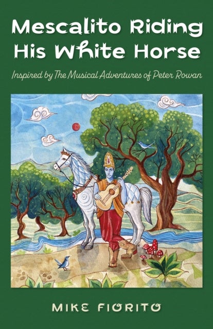 Mescalito Riding His White Horse - Inspired by The Musical Adventures of Peter Rowan