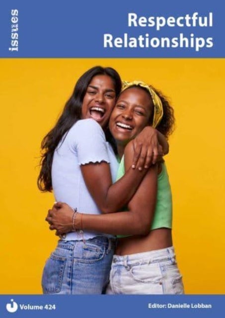 Respectful Relationships - Issues: PSHE & RSE Resources For Key Stage 3 & 4