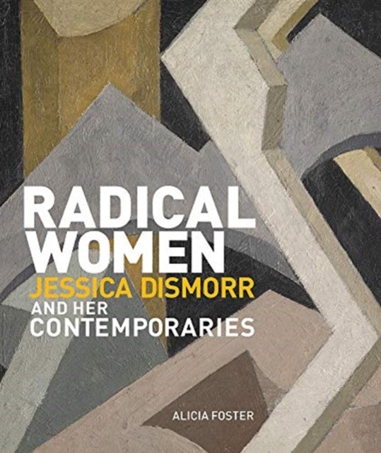 Radical Women - Jessica Dismorr and her Contemporaries