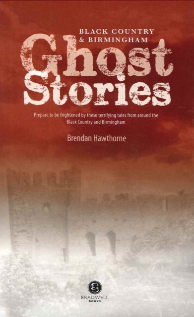 Black Country & Birmingham Ghost Stories - Shiver Your Way the Black Country and Birmingham