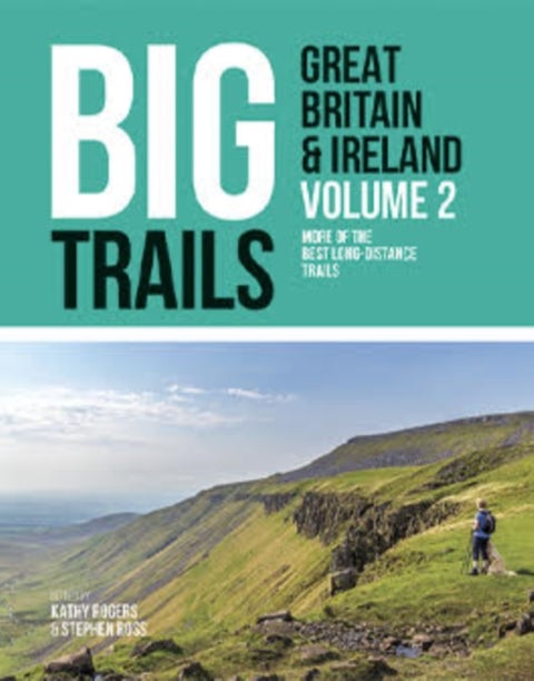Big Trails: Great Britain & Ireland Volume 2 - More of the best long-distance trails