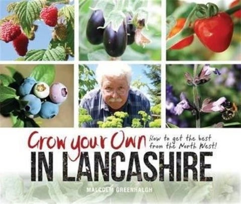Grow Your Own in Lancashire - How to Get the Best from the North West!