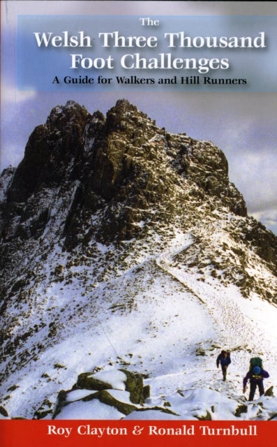 The Welsh Three Thousand Foot Challenges - A Guide for Walkers and Hill Runners