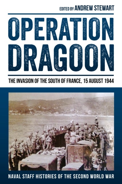 Operation Dragoon: The Invasion of the South of France, 15 August 1944 - The Invasion of the South of France, 15 August 1944