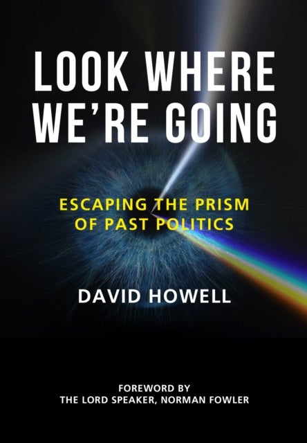 Look Where We’re Going - Escaping the Prism of Past Politics