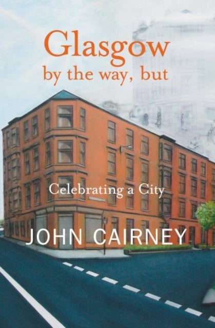 Glasgow by the way, but - Celebrating a City