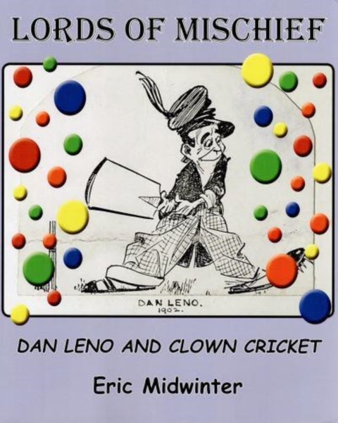 Lords of Mischief - Dan Leno and Clown Cricket