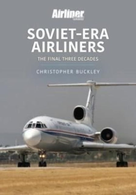 Soviet-Era Airliners - The Final Three Decades