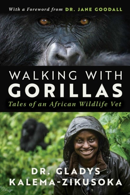 Walking With Gorillas - The Journey of an African Wildlife Vet