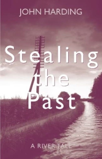 Stealing the Past - A River Tale