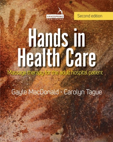 Hands in Health Care - Massage Therapy for the Adult Hospital Patient