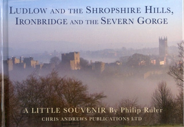 Ludlow and the Shropshire Hills - Ironbridge and the Severn Gorge