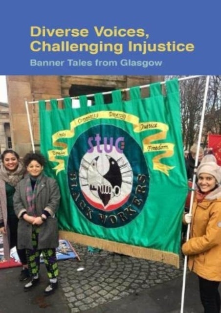 Diverse Voices, Challenging Injustice - Banner Tales from Glasgow
