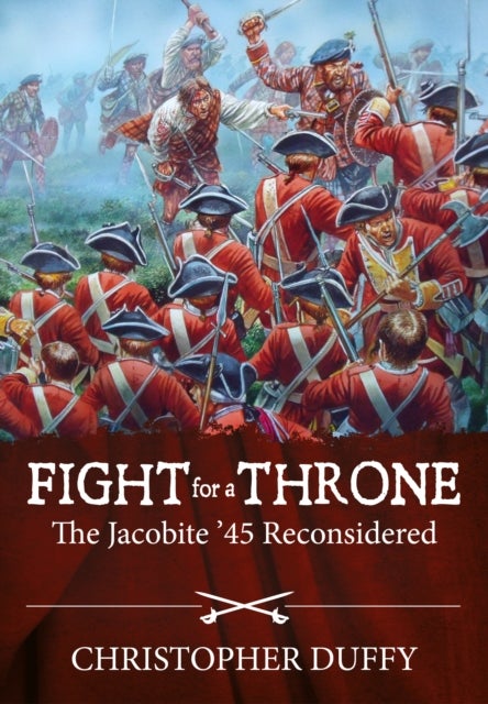 Fight for a Throne - The Jacobite '45 Reconsidered
