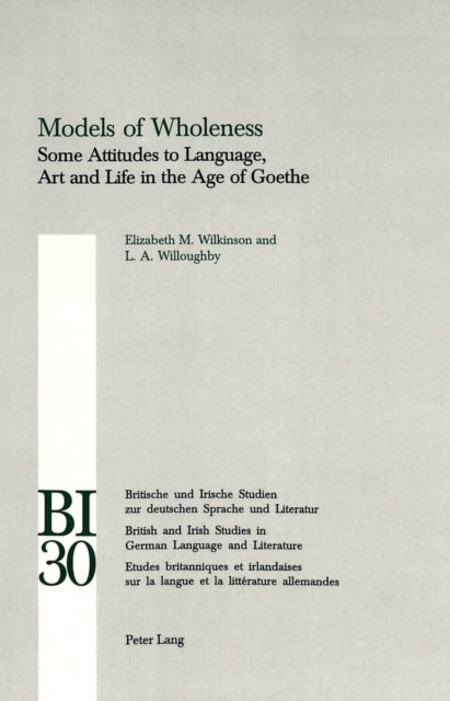 Models of Wholeness - Some Attitudes to Language, Art and Life in the Age of Goethe
