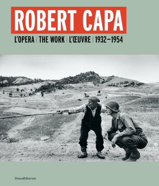 Robert Capa - L’opera 1932-1954