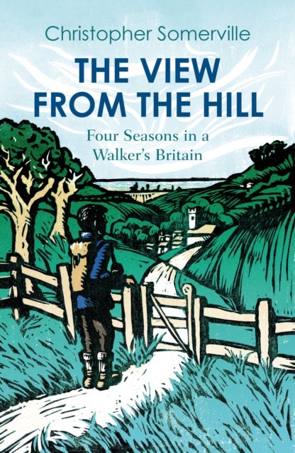 The View from the Hill - Four Seasons in a Walker's Britain