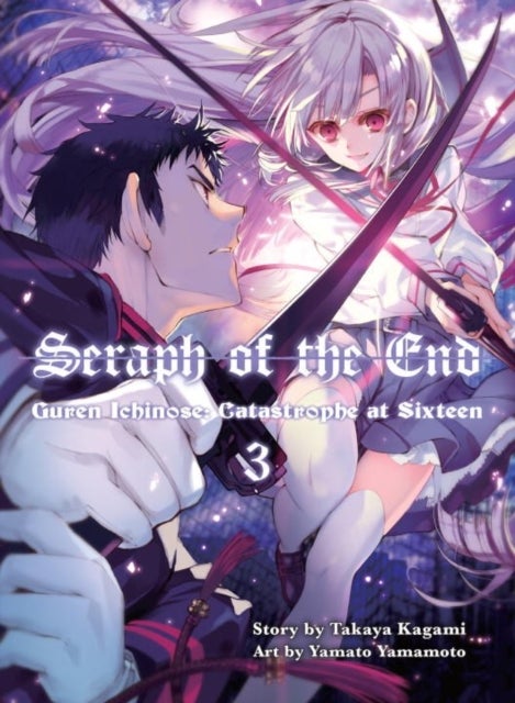 Seraph of the End 3 - Guren Ichinose: Catastrope at Sixteen