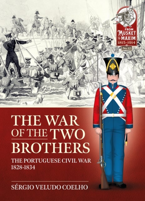 The War of the Two Brothers - The Portuguese Civil War, 1828-1834