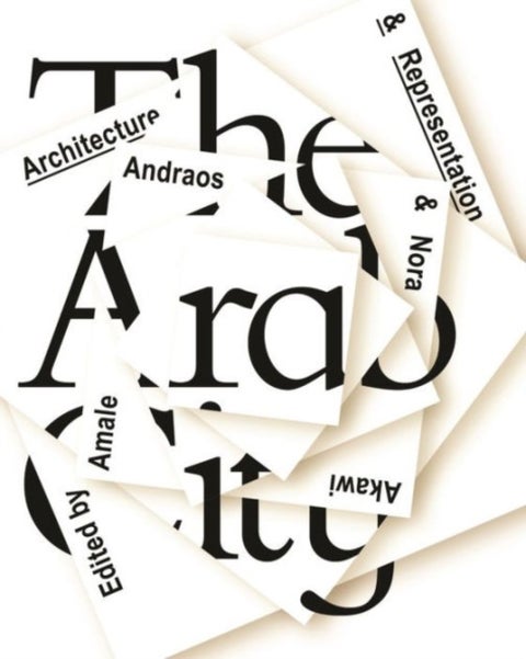 The Arab City ¿ Architecture and Representation