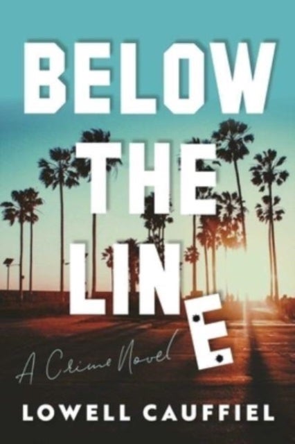 Below the Line - A Hollywood Crime Novel