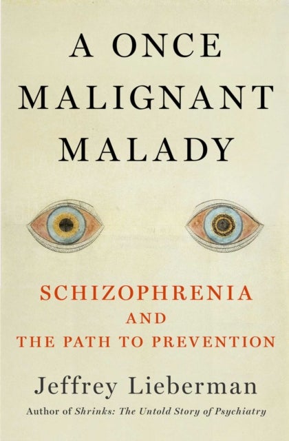 Malady of the Mind - Schizophrenia and the Path to Prevention