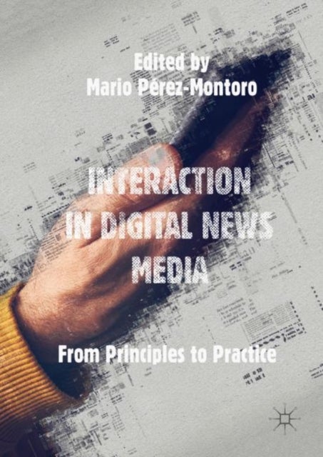 Interaction in Digital News Media - From Principles to Practice