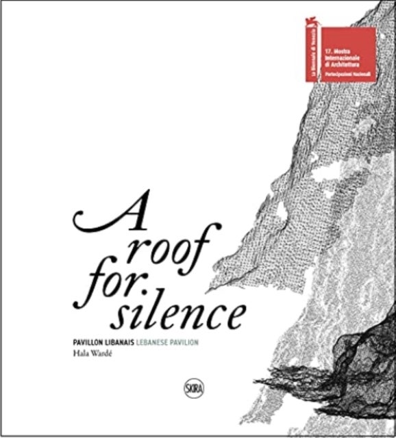 A Roof for Silence (Bilingual edition) - Lebanese Pavilion – Venice Architecture Biennale