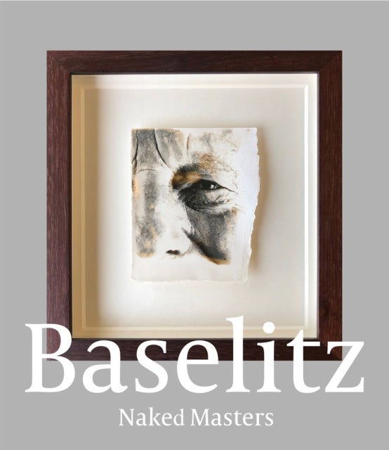 Georg Baselitz - Naked Masters