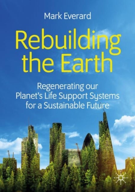 Rebuilding the Earth - Regenerating our planet’s life support systems for a sustainable future