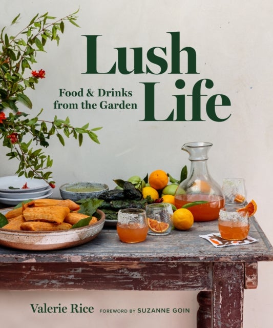 Lush Life - Food & Drinks from the Garden