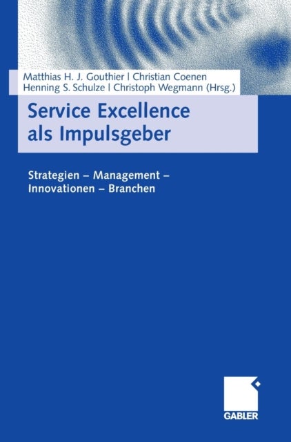 Service Excellence als Impulsgeber - Strategien - Management - Innovationen - Branchen